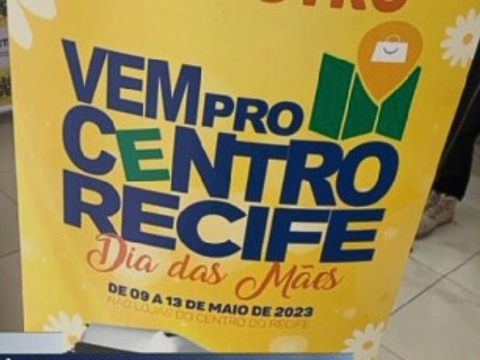 DIA DAS M&Atilde;ES: Campanhas para atrair clientes ao com&eacute;rcio do Centro do Recife
