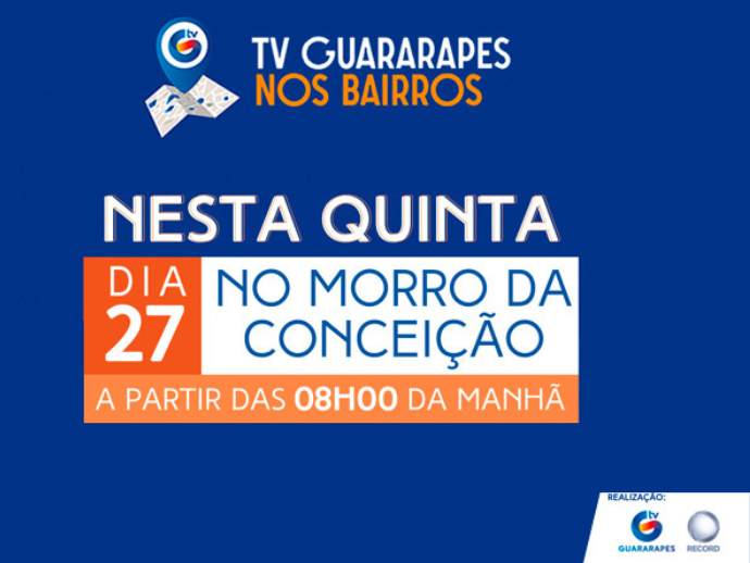 TV Guararapes nos Bairros estar&aacute; no Morro da Concei&ccedil;&atilde;o nesta quinta-feira (27)