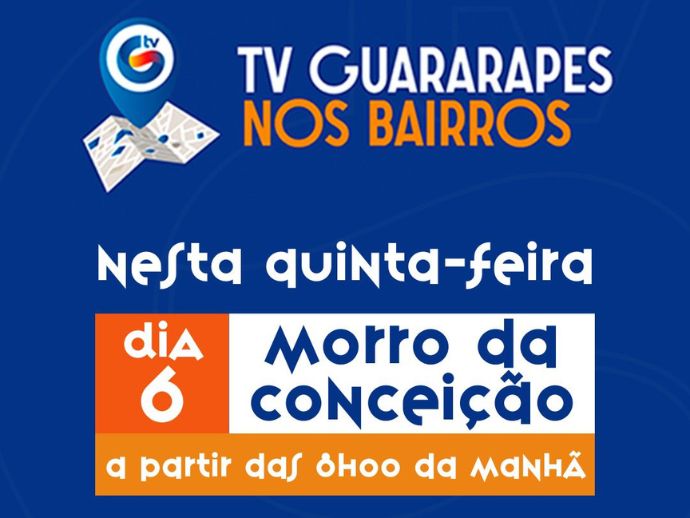 TV Guararapes nos Bairros estar&aacute; no Morro da Concei&ccedil;&atilde;o nesta quinta-feira (6)