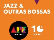 Arte Paju&ccedil;ara apresenta uma noite memor&aacute;vel de Jazz & Outras Bossas