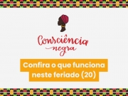 Consci&ecirc;ncia Negra: o que muda no feriado desta quinta-feira (20)